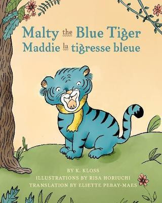Malty the Blue Tiger (Maddie la tigresse bleue)(English, Paperback, Kloss K)