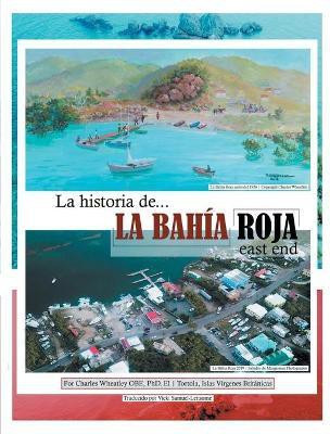 La Historia De La Bahia Roja, East End(Spanish, Paperback, Wheatley Obe Charles H PhD)
