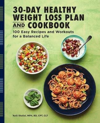 The 30-Day Healthy Weight Loss Plan and Cookbook(English, Paperback, RD Kelli Shallal)