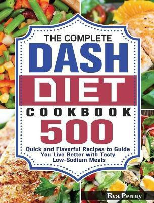 The Complete Dash Diet Cookbook(English, Hardcover, Penny Eva)