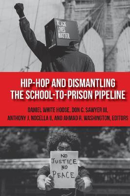 Hip-Hop and Dismantling the School-to-Prison Pipeline(English, Paperback, unknown)