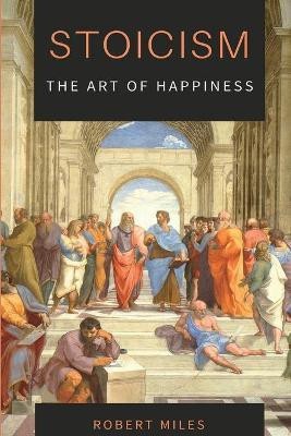 Stoicism-The Art of Happiness(English, Paperback, Miles Robert)