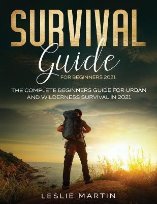 Survival Guide for Beginners 2021(English, Paperback, Martin Leslie)