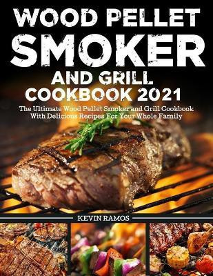 Wood Pellet Smoker and Grill Cookbook(English, Paperback, Ramos Kevin)