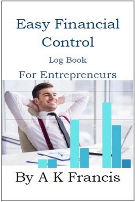 Easy Financial Control Log Book For Entrepreneurs(English, Paperback, A K Francis)