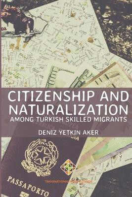 Citizenship and Naturalization among Turkish Skilled Migrants(English, Paperback, Aker Deniz Yetkin)