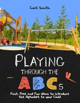 Playing through the ABC's(English, Paperback, Smith Carli)