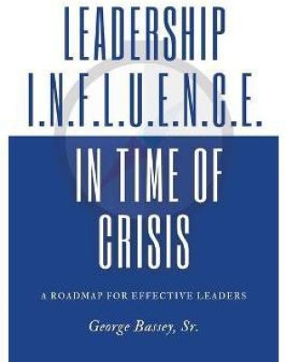 Leadership Influence in Time of Crisis(English, Paperback, George Bassey Sr)