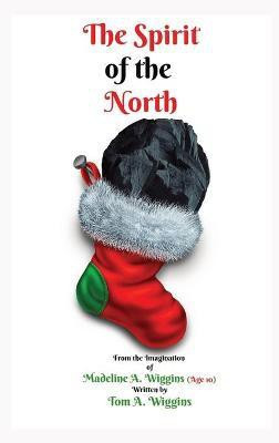 The Spirit of the North(English, Hardcover, Wiggins Tom Allen)