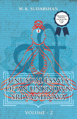 Unusual Essays Of An Unknown Sri Vaishnava : Volume 2(Paperback, M. K. Sudarshan)