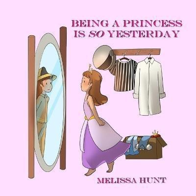 Being a Princess is so Yesterday(English, Paperback, Hunt Melissa)