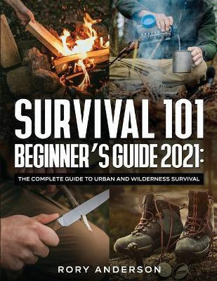 Survival 101 Beginner's Guide 2021(English, Paperback, Anderson Rory)