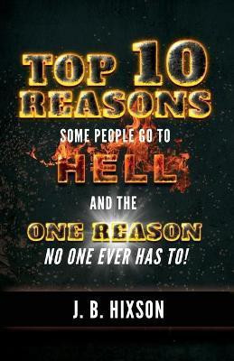 Top 10 Reasons Why Some People Go to Hell(English, Paperback, Hixson J B)