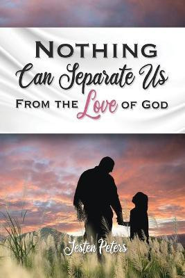 Nothing Can Separate Us from the Love of God(English, Paperback, Peters Jesten)