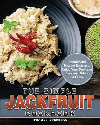 The Simple Jackfruit Cookbook(English, Paperback, Anderson Thomas)