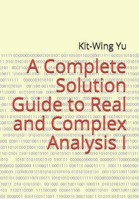A Complete Solution Guide to Real and Complex Analysis I(English, Paperback, Yu Kit-Wing)