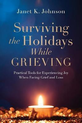 Surviving the Holidays While Grieving(English, Paperback, Johnson Janet K)