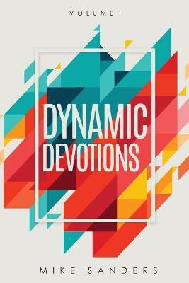 Dynamic Devotions(English, Paperback, Sanders Mike)