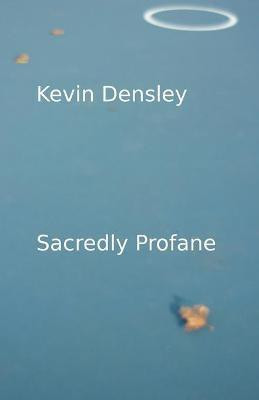 Sacredly Profane(English, Paperback, Densley Kevin)
