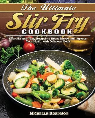 The Ultimate Stir Fry Cookbook(English, Paperback, Robinson Michelle)