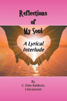 Reflections of My Soul(English, Paperback, Baldwin C C Dale)