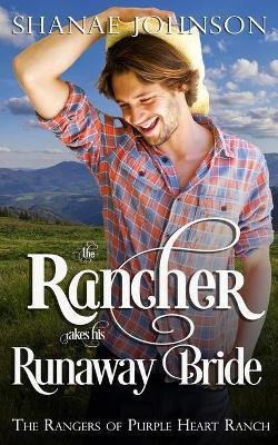 The Rancher takes his Runaway Bride(English, Paperback, Johnson Shanae)