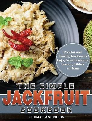 The Simple Jackfruit Cookbook(English, Hardcover, Anderson Thomas)