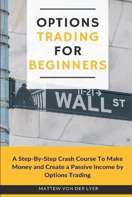 Options Trading for Beginners(English, Paperback, Von Der Lyer Mattew)