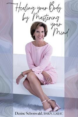 Healing your Body by Mastering your Mind(English, Paperback, Schonwald Denise)