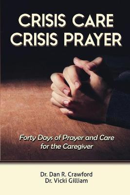 Crisis Care Crisis Prayer(English, Paperback, Crawford Dan R Dr)