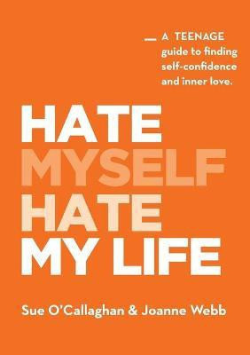 Hate Myself Hate My Life(English, Paperback, O'Callaghan Sue)