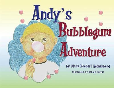Andy's Bubblegum Adventure(English, Paperback, Rechenberg Mary Koeberl)