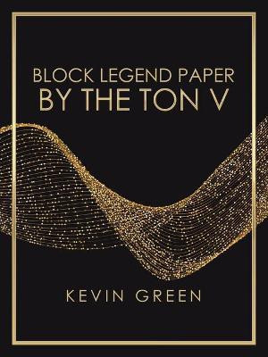 Block Legend Paper by the Ton V(English, Paperback, Green Kevin)