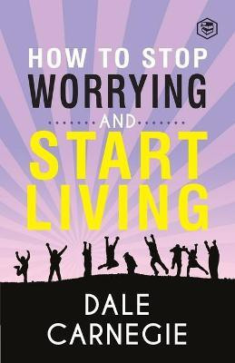 How to Stop Worrying & Start Living(English, Paperback, Carnegie Dale)