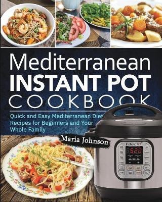 Mediterranean Diet Instant Pot Cookbook(English, Paperback, Johnson Maria)