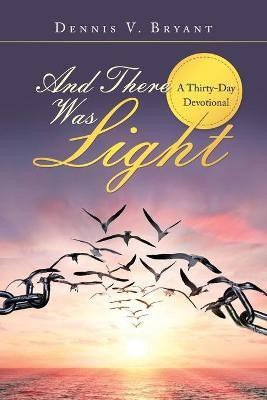 And There Was Light(English, Paperback, Bryant Dennis V)