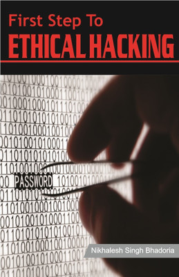 First Step To Ethical Hacking(Paperback, Nikhalesh Singh Bhadoria)