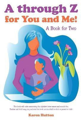 A Through Z for You and Me!(English, Paperback, Hutton Karen)