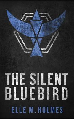 The Silent Bluebird(English, Paperback, Holmes Elle M)