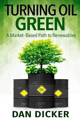 Turning Oil Green(English, Paperback, Dicker Dan)