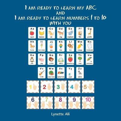 I Am Ready to Learn My Abc and I Am Ready to Learn Numbers 1 to 10 with You(English, Paperback, Alli Lynette)