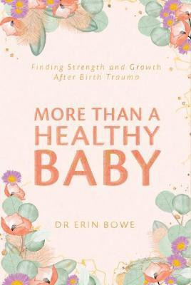More Than a Healthy Baby(English, Paperback, Bowe Dr Erin)