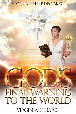 Virginia O'Hare Declares God's Final Warning To The World(English, Paperback, O'Hare Virginia)