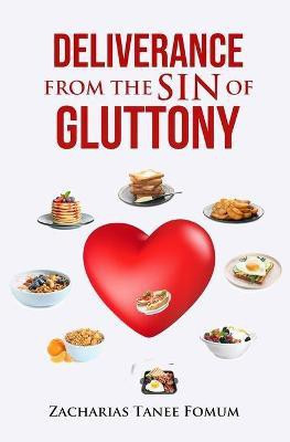 Deliverance From The Sin of Gluttony(English, Paperback, Fomum Zacharias Tanee)