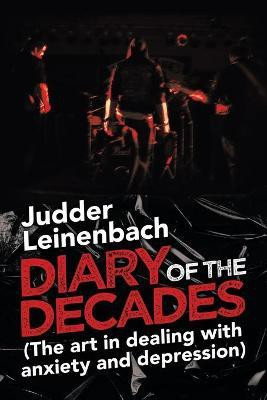 Diary of the Decades (The Art in Dealing with Anxiety and Depression)(English, Paperback, Leinenbach Judder)