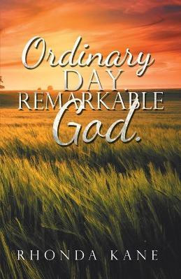 Ordinary Day. Remarkable God.(English, Paperback, Kane Rhonda)