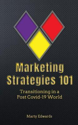 Marketing Strategies 101, Transitioning in a Post Covid-19 World(English, Paperback, Edwards Marty)