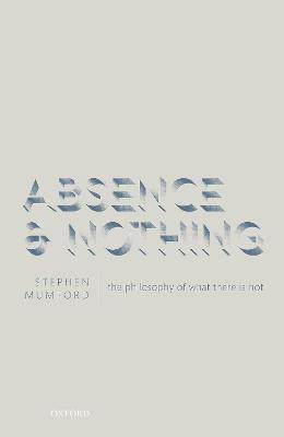 Absence and Nothing(English, Hardcover, Mumford Stephen)