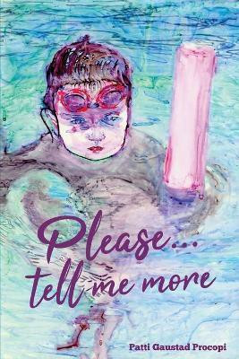 Please... Tell Me More(English, Paperback, Procopi Patti Gaustad)