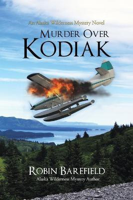 Murder Over Kodiak(English, Paperback, Barefield Robin)